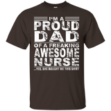 I'm A Proud Dad Of A Freaking Awesome Nurse Shirt