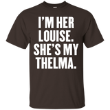 I'm Her Louise She's My Thelma T Shirt