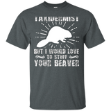 I'm Not Taxidermist But I Would Love To Stuff Your Beaver
