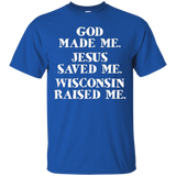 God Made Me. Jesus Saved Me. Wisconsin Raised Me._black