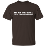 In My Defense I Was Left Unsupervised T-shirt - Gift Idea