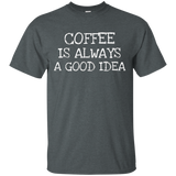 Coffee Is Always Good Idea- Coffee Lover T-shirt Collection_black