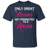 Only Great Moms Get Promoted To A Nana Grandma T Shirt_Black