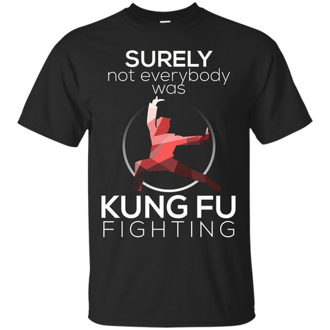 Surely Not Everybody Was Kung Fu Fighting Funny T-shirt_Black