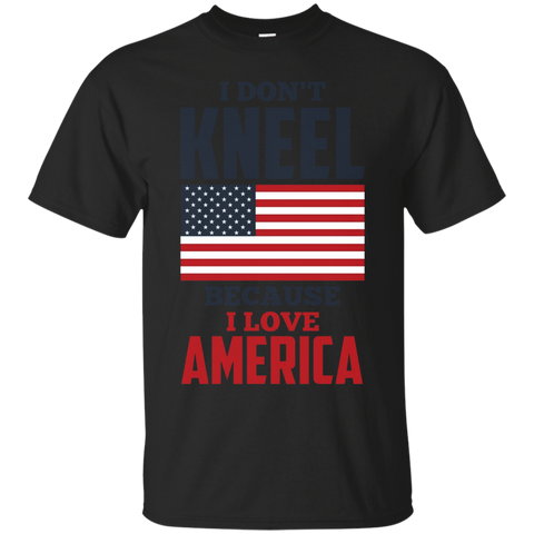 I Don't Kneel Because I Love America Usa Flag T Shirt_black