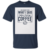 I'm Sorry For What I Said Before I Had My Coffee T-shirt_white=