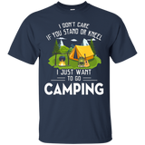 Don't Care You Stand Or Kneel Just Want Go Camping T-shirt_black