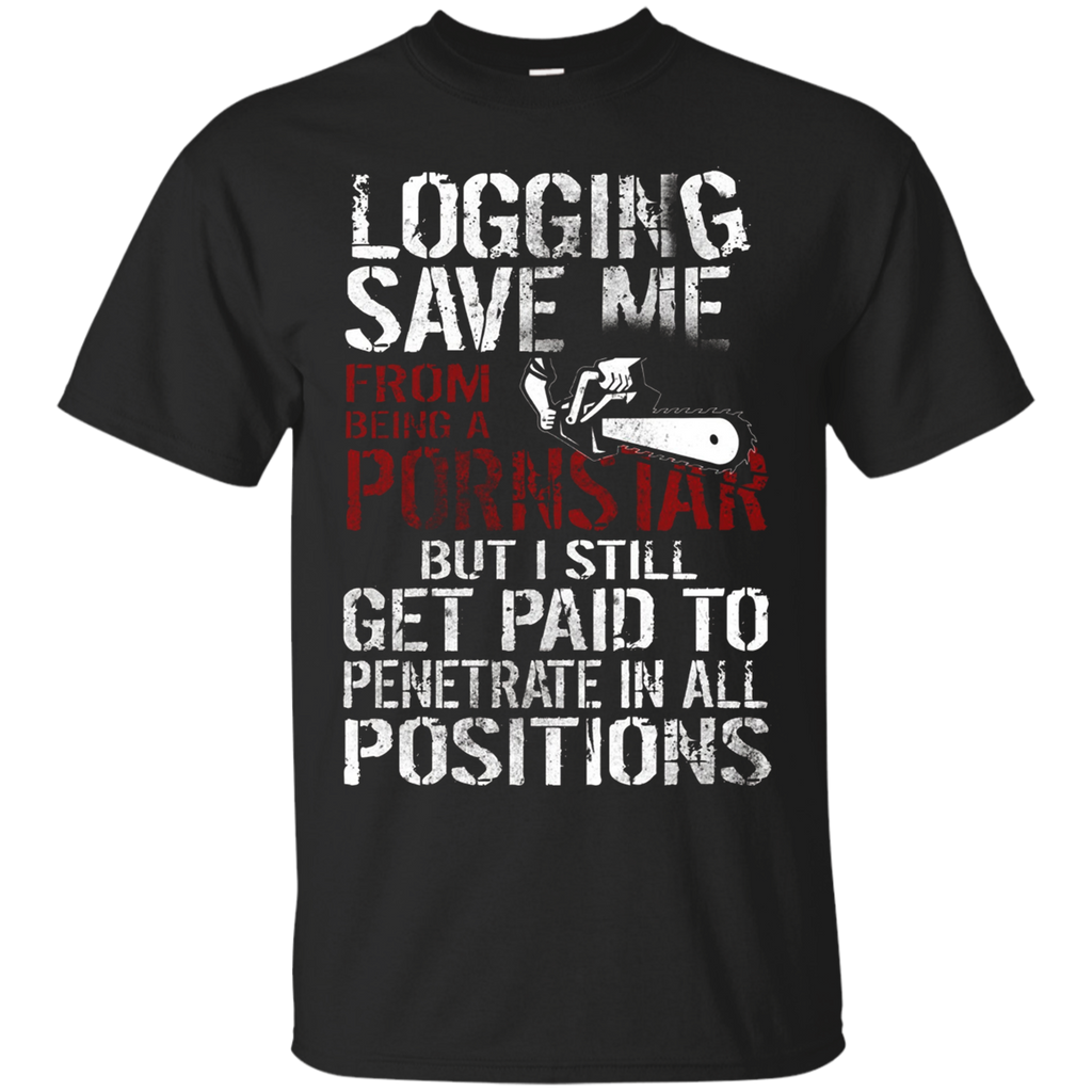 Logging Save Me From Being A Porstar Funny