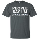 People say I'm condescending t-shirt talk down to people_Black
