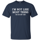 I'm Not Like Most Teens I'm In My 40s T-shirt