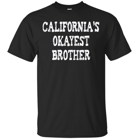 California's Okayest Brother Gift T-shirt - For Californian_black